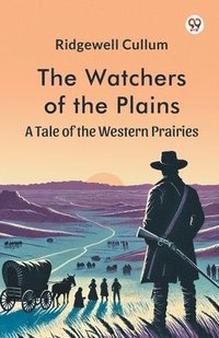 bokomslag Watchers of the PlainsA Tale of the Western Prairies (Edition1)