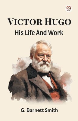 bokomslag Victor Hugo His Life And Work