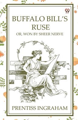 bokomslag Buffalo Bill'S RuseOr, Won By Sheer Nerve (Edition1)