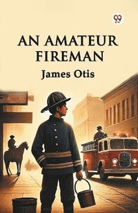 bokomslag Amateur Fireman