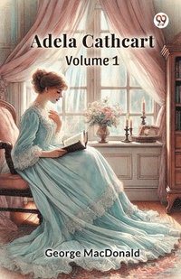bokomslag Adela Cathcart, Volume 1 (Edition1)