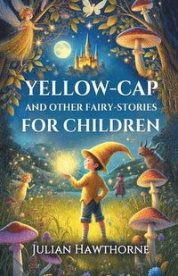 bokomslag Yellow-Cap And Other Fairy-Stories For Children