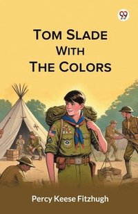 bokomslag Tom Slade With The Colors