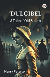 bokomslag Dulcibel A Tale of Old Salem