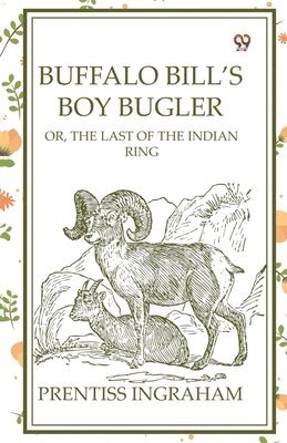 bokomslag Buffalo Bill'S Boy BuglerOr, The Last Of The Indian Ring (Edition1)