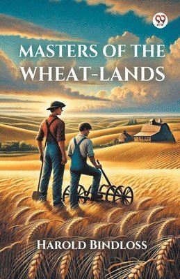 bokomslag Masters Of The Wheat-Lands