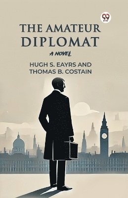 bokomslag Amateur Diplomat A Novel