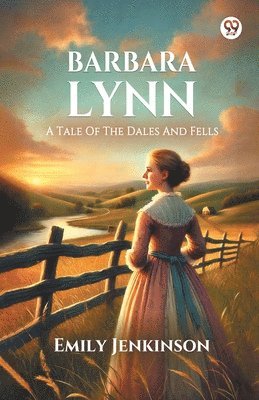 bokomslag Barbara LynnA Tale Of The Dales And Fells (Edition1)