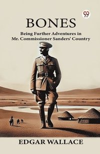bokomslag Bones Being Further Adventures in Mr. Commissioner Sanders' Country
