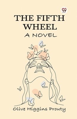 Olive Higgins Prouty - Fifth WheelA Novel (Edition1), Häftad