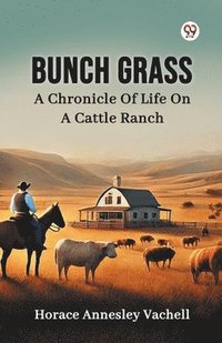 bokomslag Bunch GrassA Chronicle Of Life On A Cattle Ranch (Edition1)