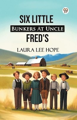 bokomslag Six Little Bunkers At Uncle Fred's