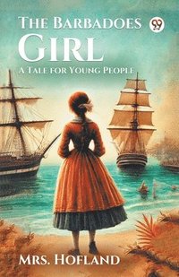 bokomslag Barbadoes GirlA Tale for Young People (Edition1)