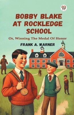 bokomslag Bobby Blake At Rockledge School Or, Winning The Medal Of Honor