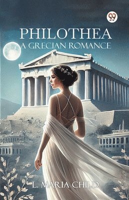 bokomslag Philothea A Grecian Romance