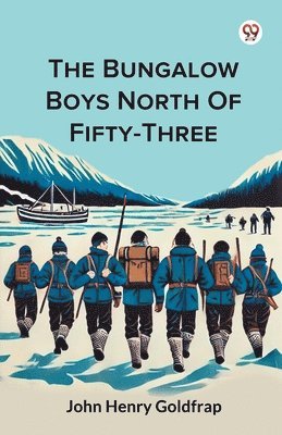 bokomslag Bungalow Boys North Of Fifty-Three (Edition1)