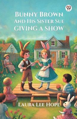 bokomslag Bunny Brown And His Sister Sue Giving A Show