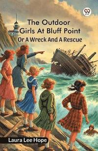 bokomslag Outdoor Girls At Bluff Point Or A Wreck And A Rescue