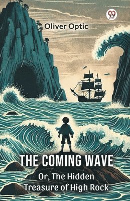 Oliver Optic - Coming WaveOr, The Hidden Treasure of High Rock (Edition1), Häftad