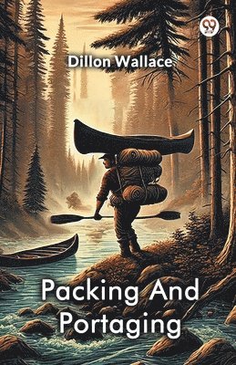 bokomslag Packing And Portaging (Edition1)