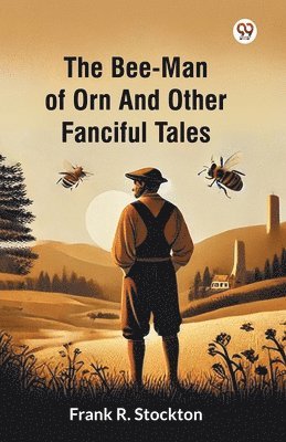 bokomslag The Bee-Man Of Orn And Other Fanciful Tales