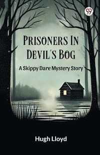 bokomslag Prisoners In Devil s Bog A Skippy Dare Mystery Story