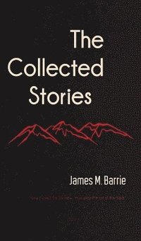 bokomslag Collected Stories of James M. Barrie