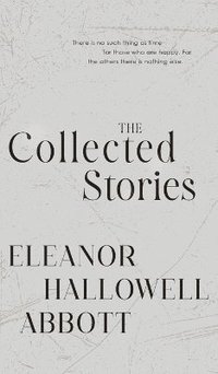 bokomslag Collected Stories of Eleanor Hallowell Abbott