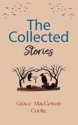 bokomslag Collected Stories of Grace MacGowan Cooke