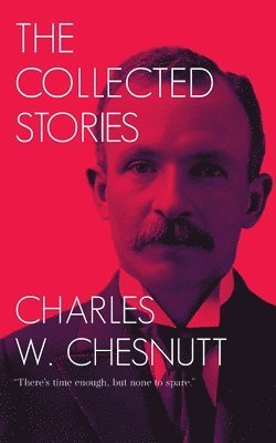 bokomslag Collected Stories of Charles W. Chesnutt
