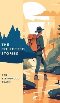 bokomslag Collected Stories of Rex Ellingwood Beach