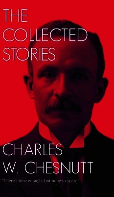 Charles W Chesnutt - Collected Short Stories (Edition38th), Inbunden