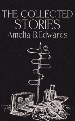 bokomslag Collected Stories of Amelia B.Edwards