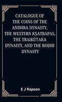 E J Rapson - Catalogue of the COINS OF THE ANDHRA DYNASTY, THE WESTERN KṢATRAPAS, THE TRAIKŪṬAKA DYNASTY, AND THE BODHI DYNASTY, Inbunden