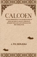 J Ph Berjeau - CALCOEN A Dutch Narrative of the Second Voyage of Vasco Da Gama to Calicut Printed at Antwerp Circa 1504 With Introduction and Translation, Häftad