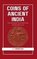 A Cunningham - COINS OF ANCIENT INDIA From the Earliest Times Down to the Seventh Century A. D, Inbunden