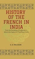 G B Malleson - HISTORY OF THE FRENCH IN INDIA, Inbunden