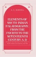 A C Burnell - ELEMENTS OF SOUTH-INDIAN PALÆOGRAPHY, FROM THE FOURTH TO THE SEVENTEENTH CENTURY A. D, Inbunden. Tillgänglighet: Lägg i varukorg