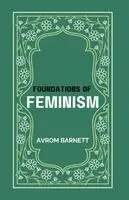 Avrom Barnett - FOUNDATIONS OF FEMINISM, Häftad. Tillgänglighet: Lägg i varukorg