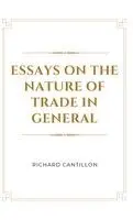 Richard Cantillon - Essays on the Nature of Trade in General, Inbunden. Tillgänglighet: Lägg i varukorg