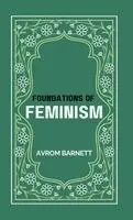 Avrom Barnett - FOUNDATIONS OF FEMINISM, Inbunden. Tillgänglighet: Lägg i varukorg