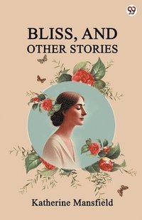 bokomslag Bliss, And Other Stories
