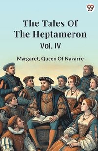 bokomslag The Tales Of The Heptameron Vol. IV