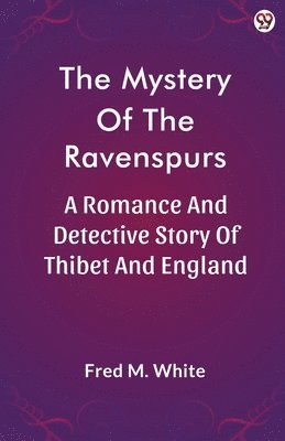 bokomslag Mystery Of The RavenspursA Romance And Detective Story Of Thibet And England (Edition1)