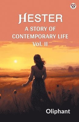 Oliphant Oliphant - HesterA Story Of Contemporary Life Vol. II (Edition1), Häftad