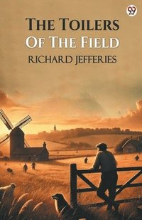 bokomslag Toilers Of The Field (Edition1)