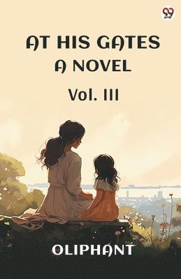 bokomslag At His GatesA Novel Vol. III (Edition1)