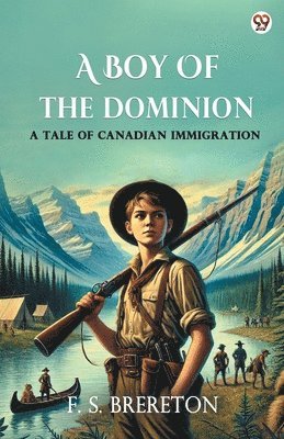 bokomslag Boy Of The DominionA Tale of Canadian Immigration (Edition1)
