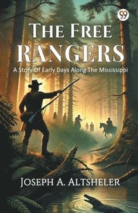 bokomslag Free RangersA Story Of Early Days Along The Mississippi (Edition1)