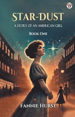 bokomslag Star-DustA Story Of An American Girl Book One (Edition1)